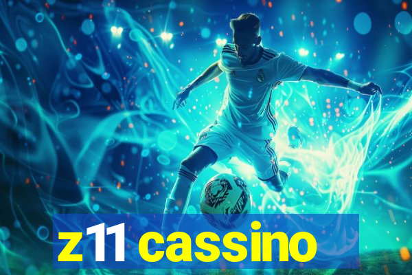 z11 cassino